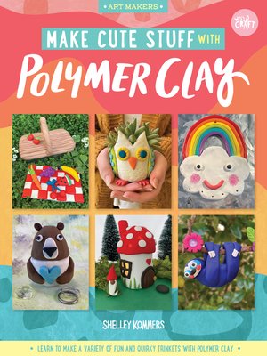 cover image of Make Cute Stuff with Polymer Clay